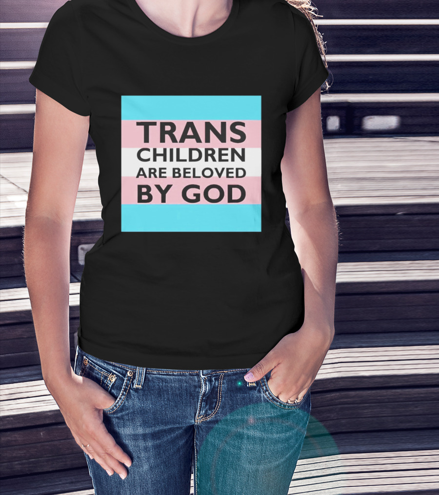 Trans Children Are Beloved By God Transage Flag Pride Embrace T-Shirt