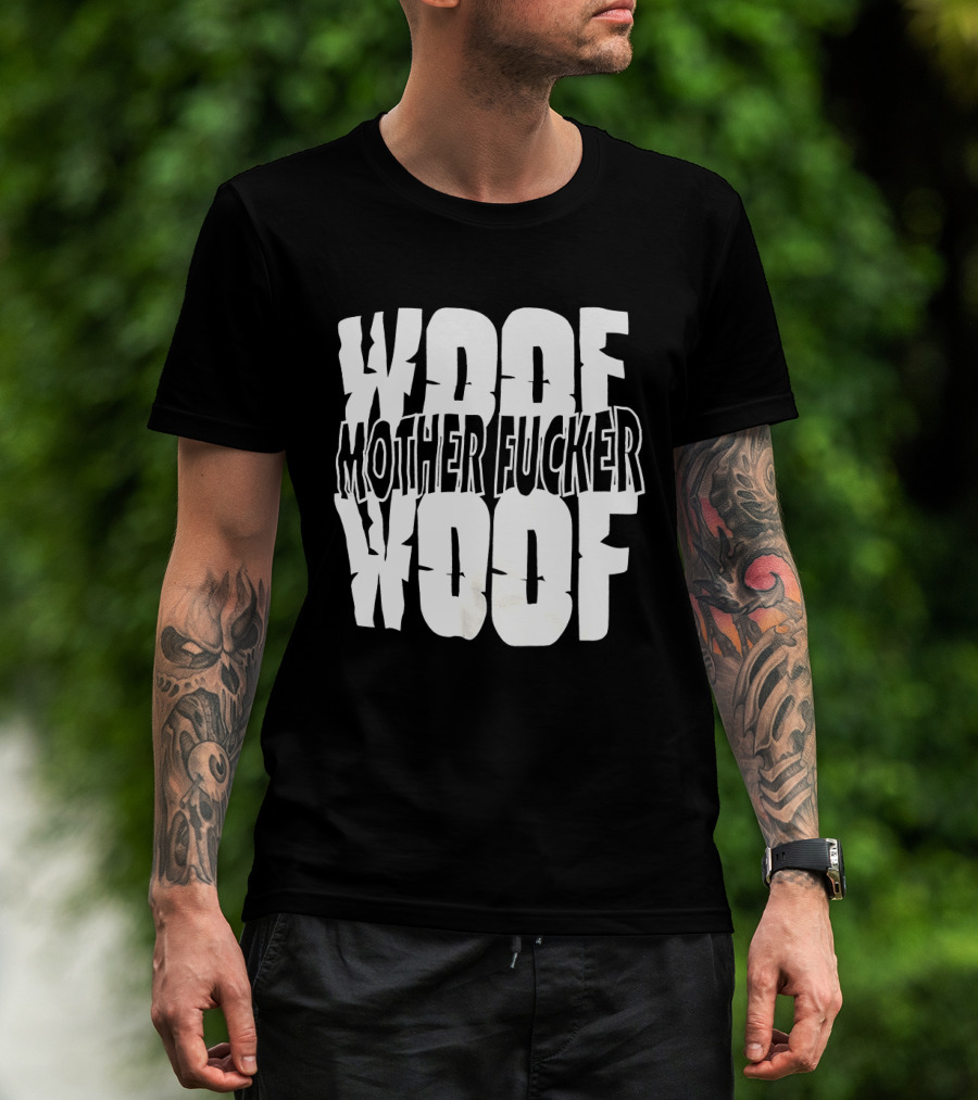 Woof Mother Fucker Woof Text Graphic With Distressed Bold Lettering T-Shirt
