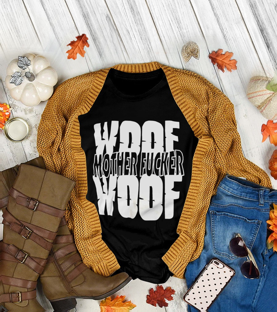 Woof Mother Fucker Woof Text Graphic with Distressed Bold Lettering T-Shirt