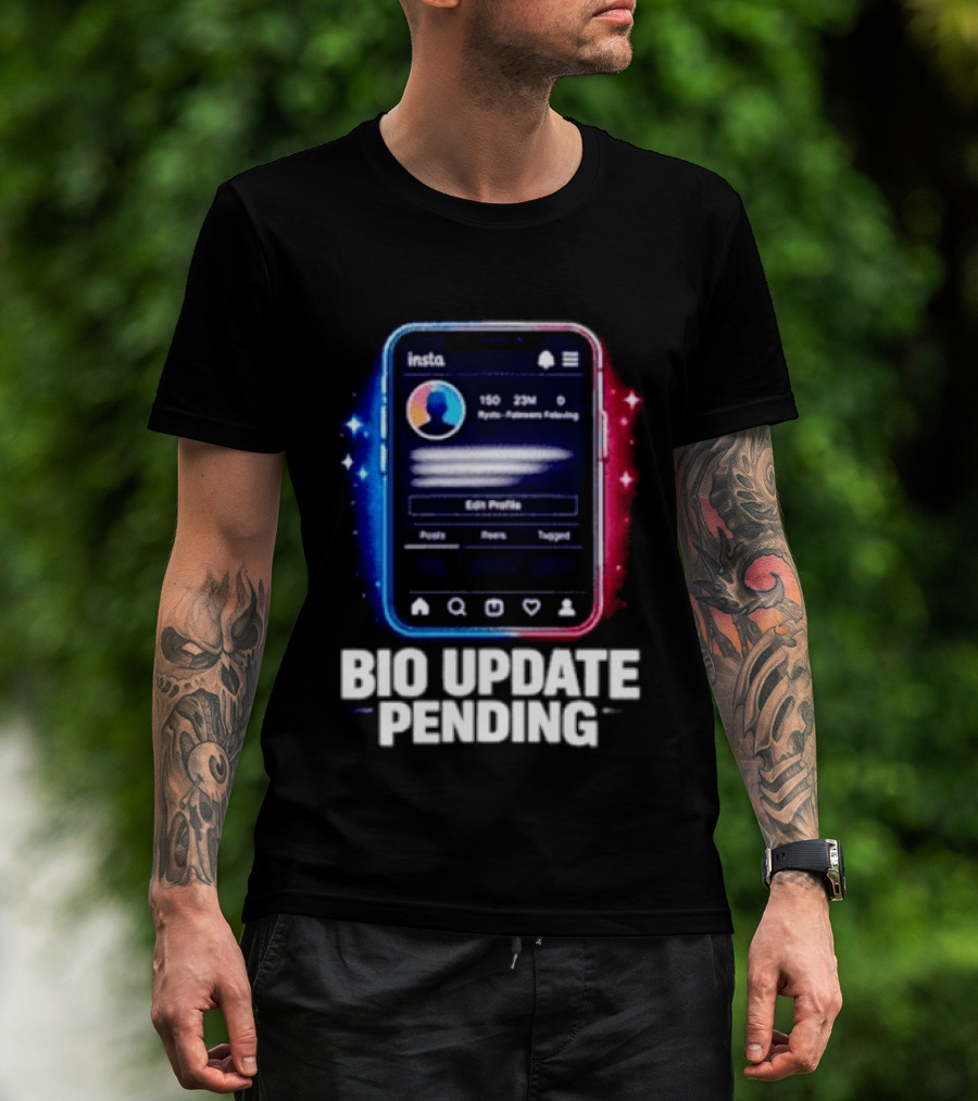 Bio Update Speculation Insta Edit Profile Followers Following T-Shirt