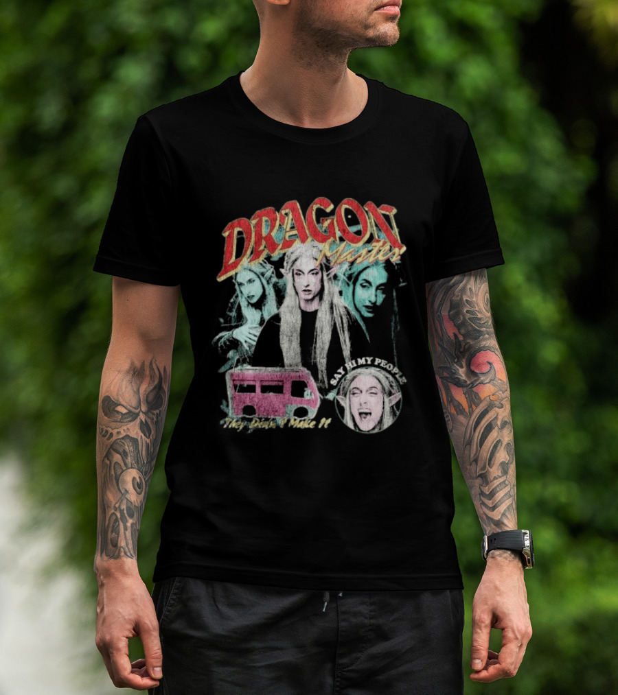 Dragon Master Say Hi My People They Didn't Make It T-Shirt