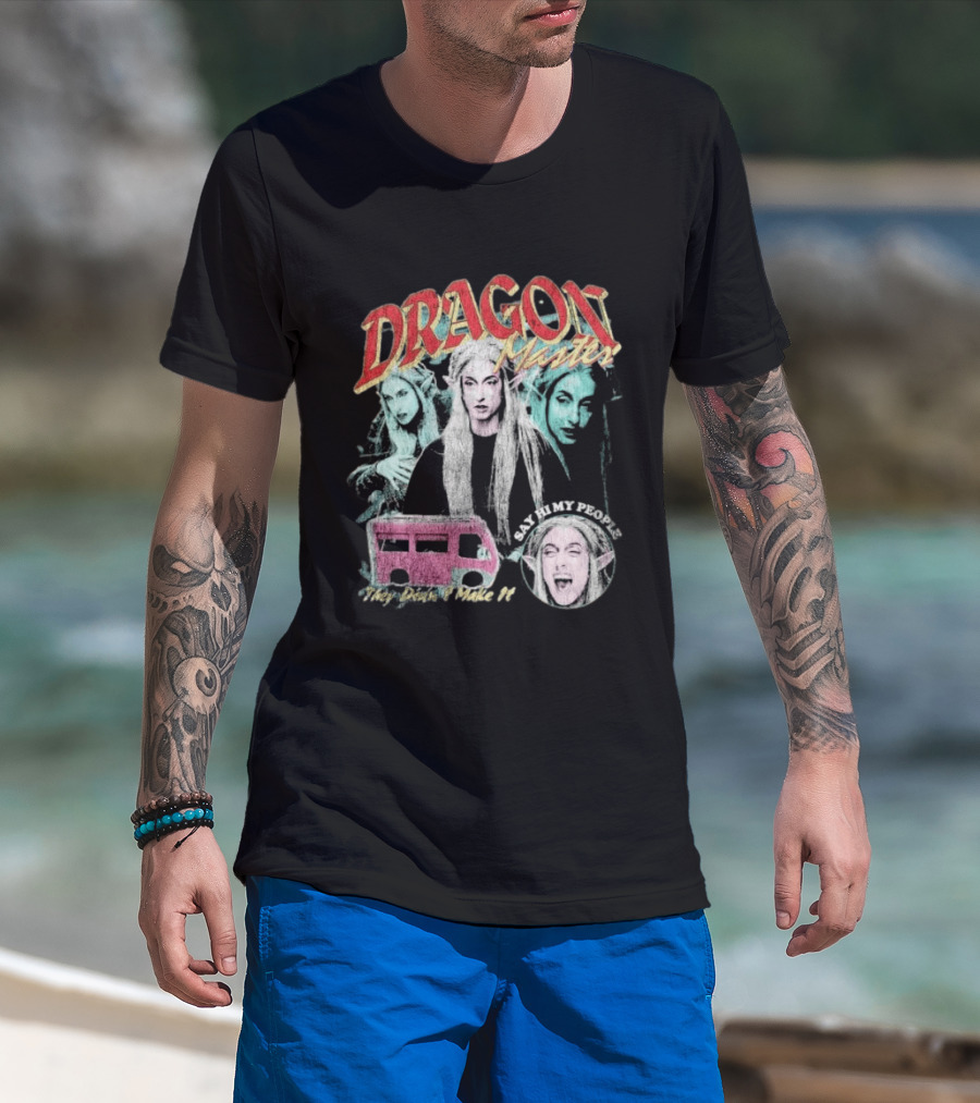 Dragon Master Say Hi My People They Didn't Make It T-Shirt
