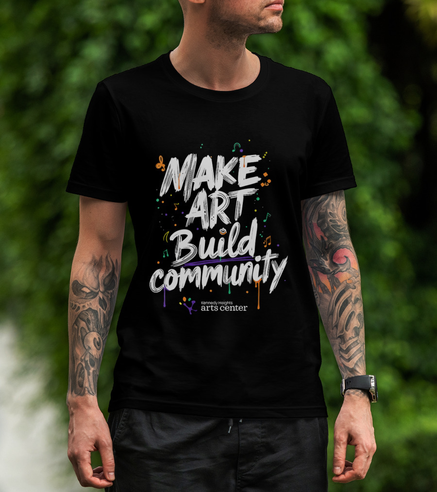 Make Art Build Community Kennedy Heights Arts Center T-Shirt