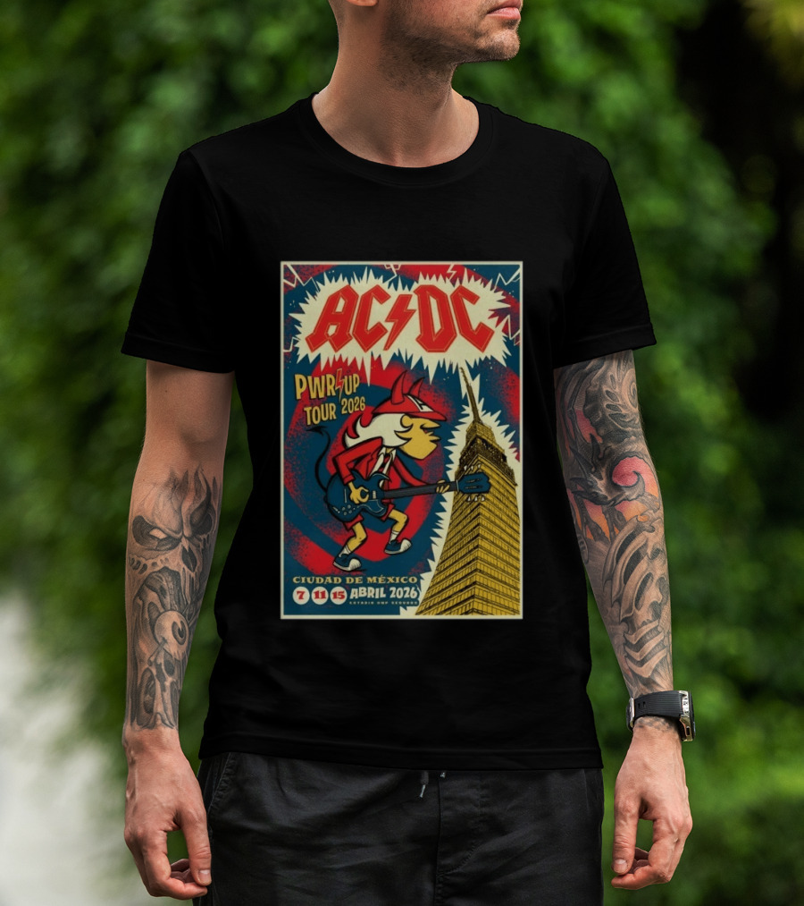 AC DC Pwr Up Tour Abril 7 11 15 2026 Estadio GNP Seguros Ciudad De México T-Shirt