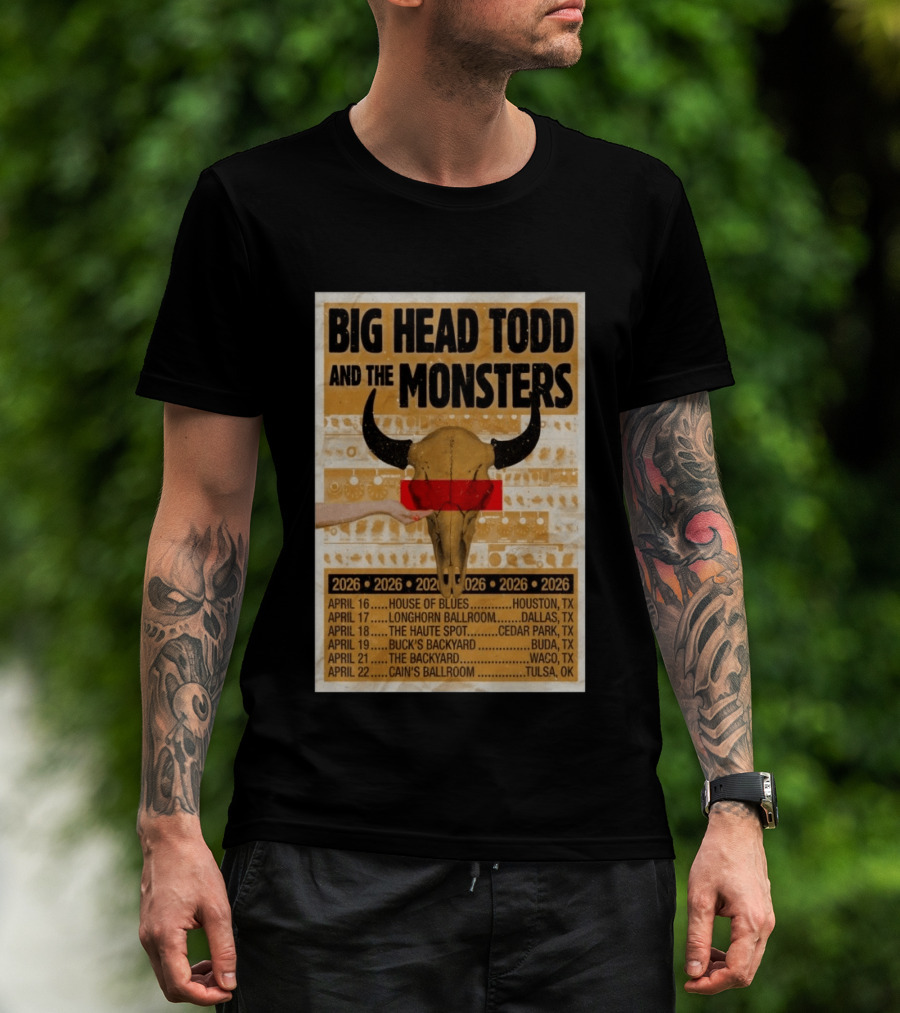 Big Head Todd And The Monsters Texas Tour 2026 House Of Blues Longhorn Ballroom Haute Spot Buck's Backyard Cain's Ballroom T-Shirt