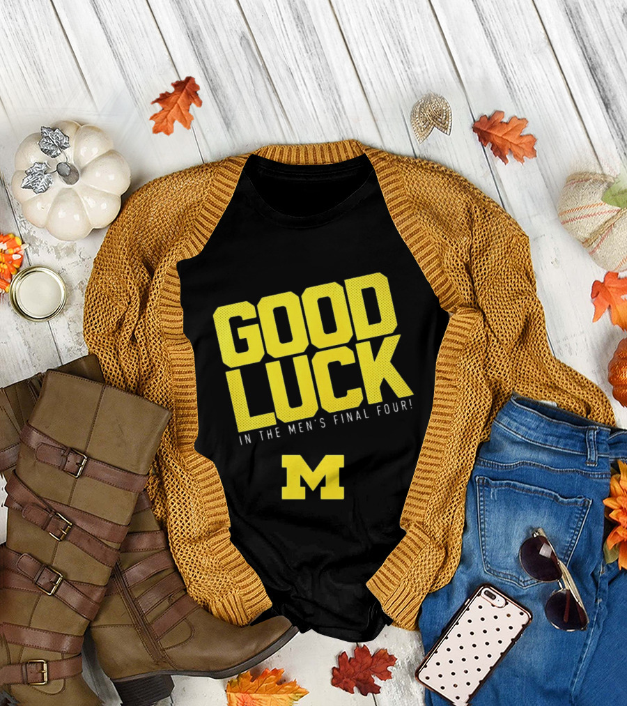 Good Luck in the Men's Final Four Michigan Wolverines 2026 T-Shirt