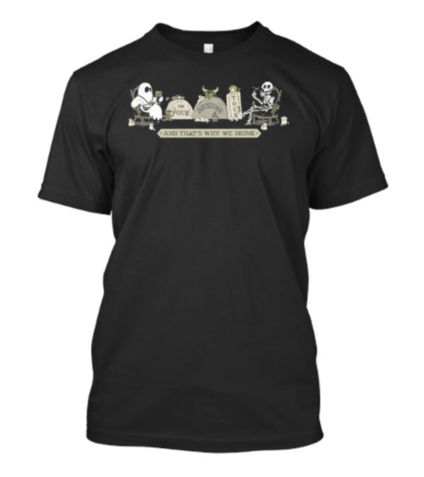 And That's Why We Drink The Pour Decisions Tour Ghost Viking T-Shirt