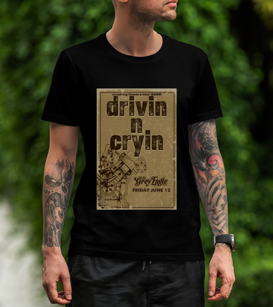 Crushing Flowers Tour 2026 Drivin N Cryin The Grey Eagle Friday June 12 T-Shirt