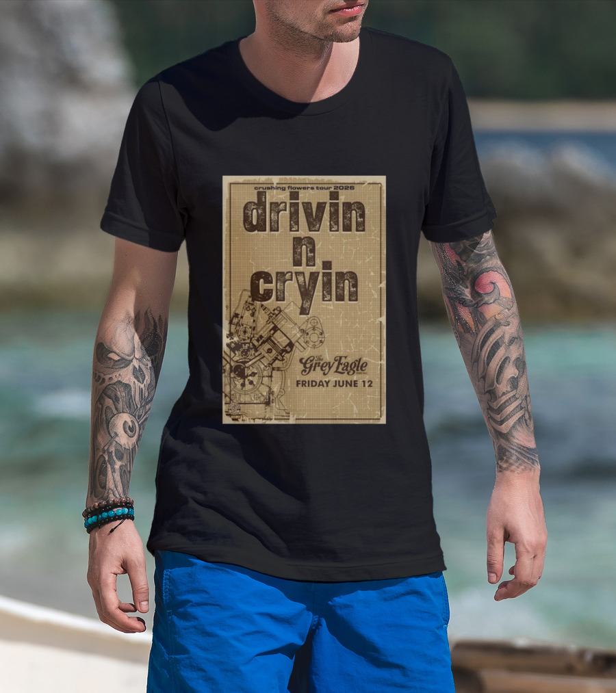Crushing Flowers Tour 2026 Drivin N Cryin The Grey Eagle Friday June 12 T-Shirt