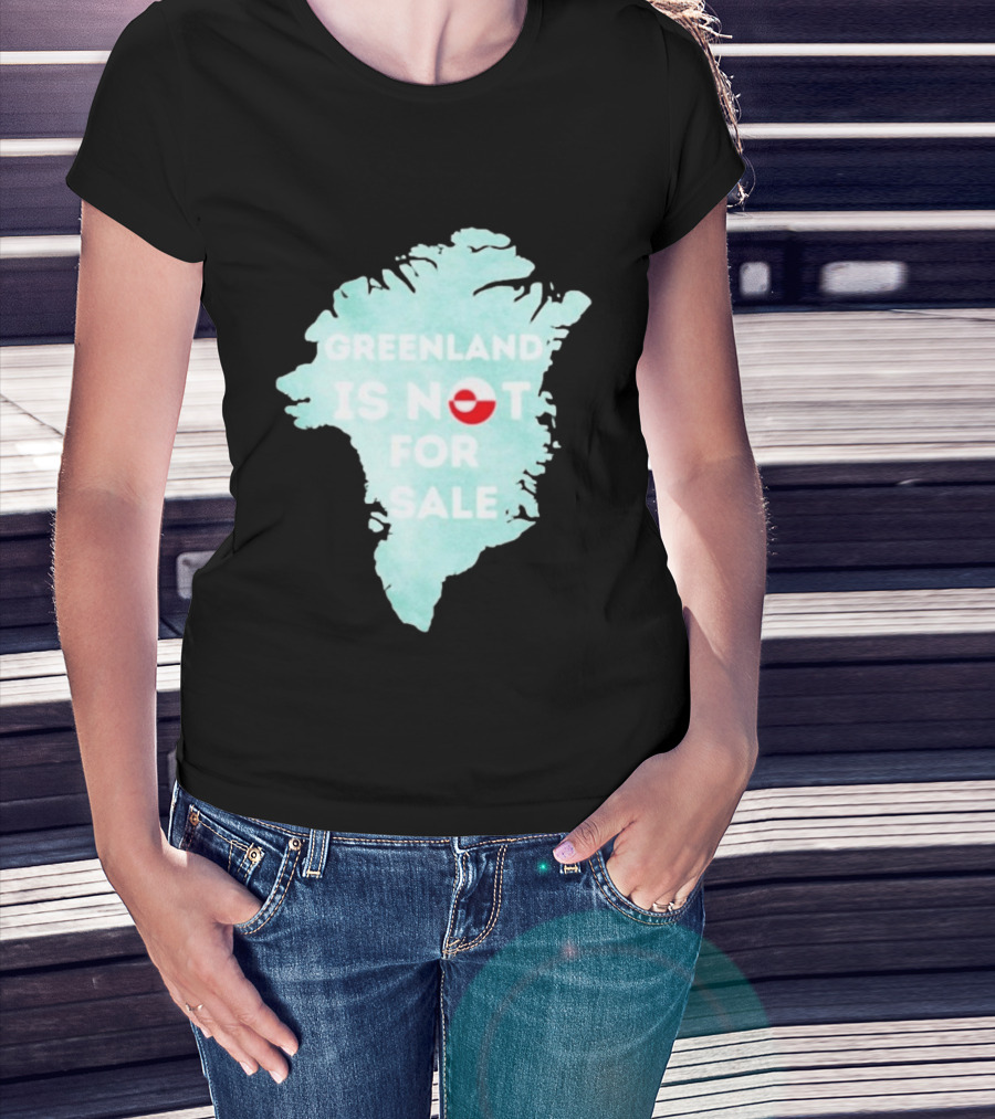 Greenland Is Not For Sale Map Design With Flag T-Shirt