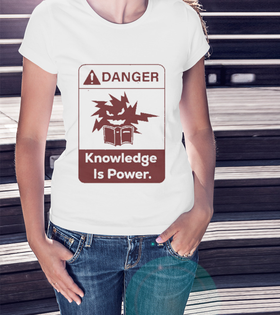 Danger Knowledge Is Power Warning Sign With Explosive Book And Lightning Bolts T-Shirt