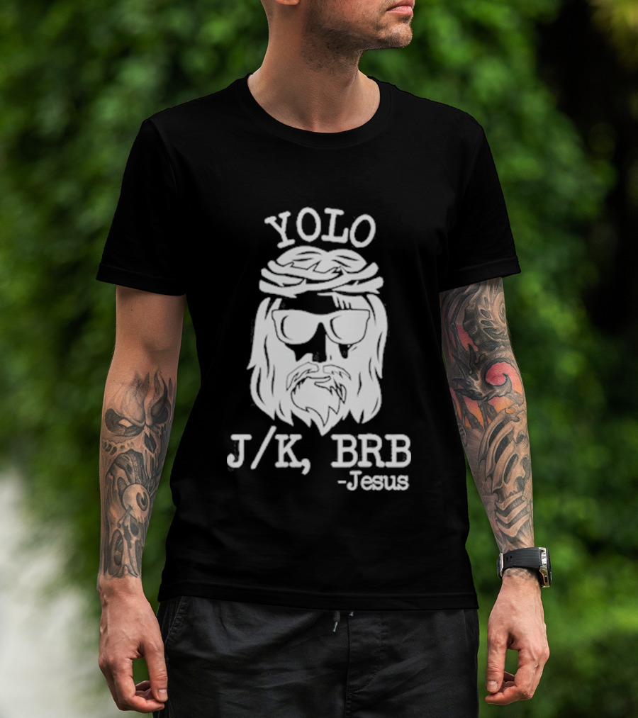YOLO JK BRB Jesus Humor Christian Meme T-Shirt