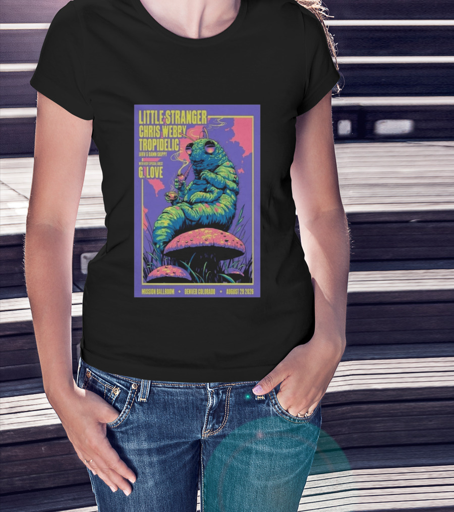 Little Stranger Chris Webby Tropidelic Jarv Damn Skippy G. Love Mission Ballroom Denver August 29 2026 T-Shirt