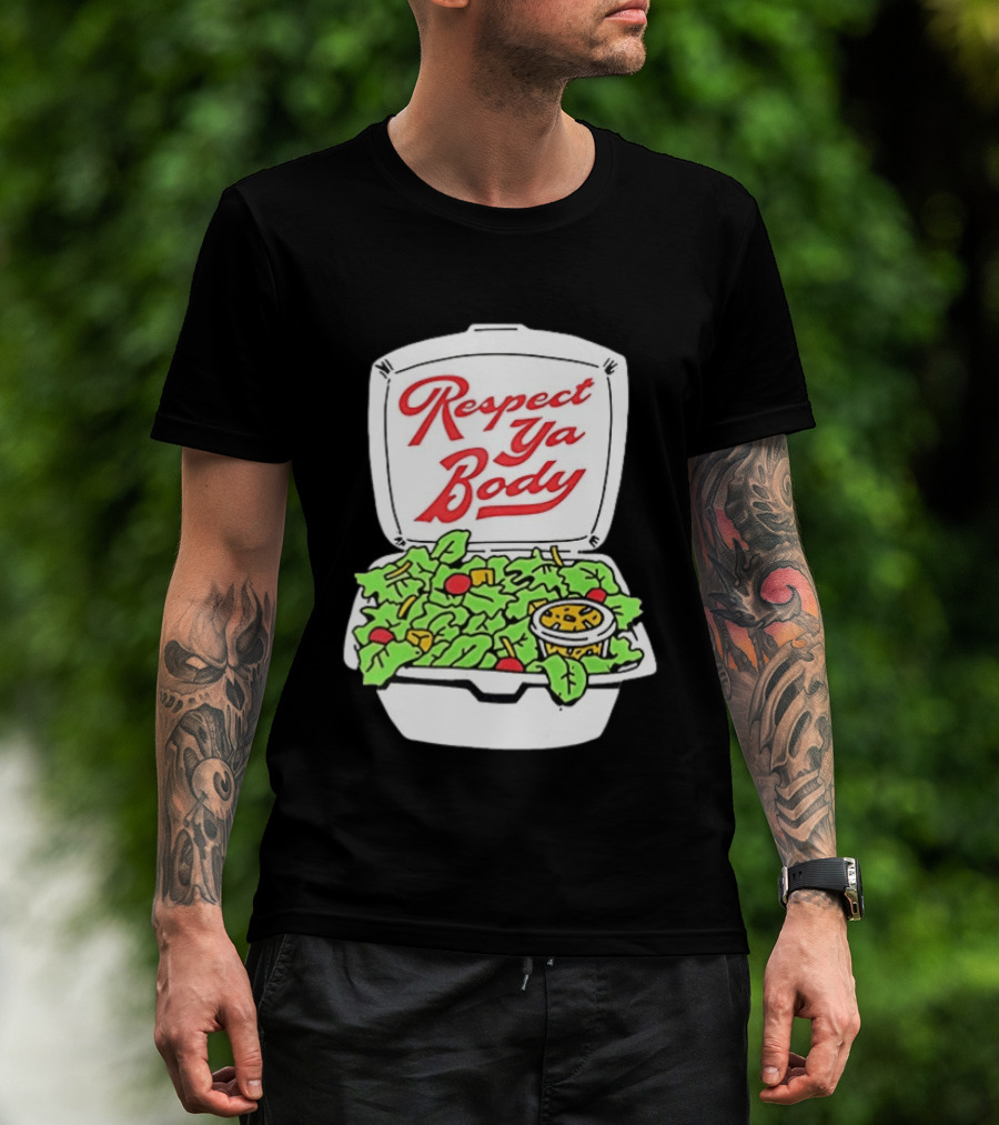 Respect Ya Body Salad Container With Fresh Greens T-Shirt