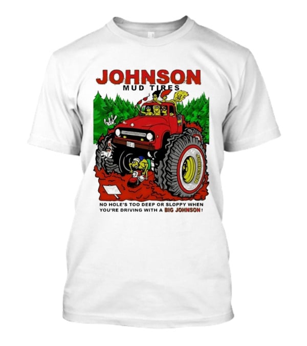 Johnson Mud Tires No Holes Too Deep Or Sloppy With Big Red Adventure T-Shirt