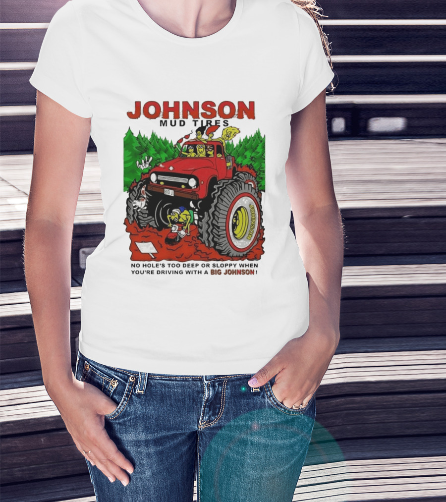 Johnson Mud Tires No Holes Too Deep Or Sloppy With Big Red Adventure T-Shirt
