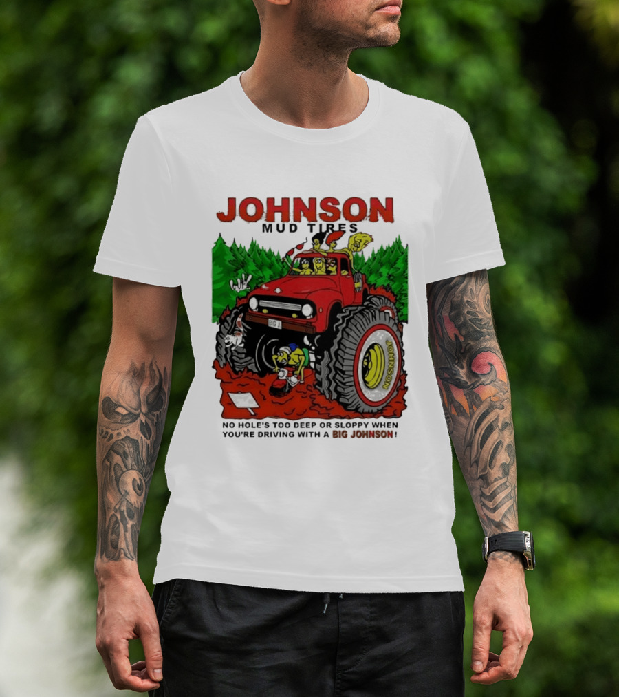 Johnson Mud Tires No Holes Too Deep Or Sloppy With Big Red Adventure T-Shirt
