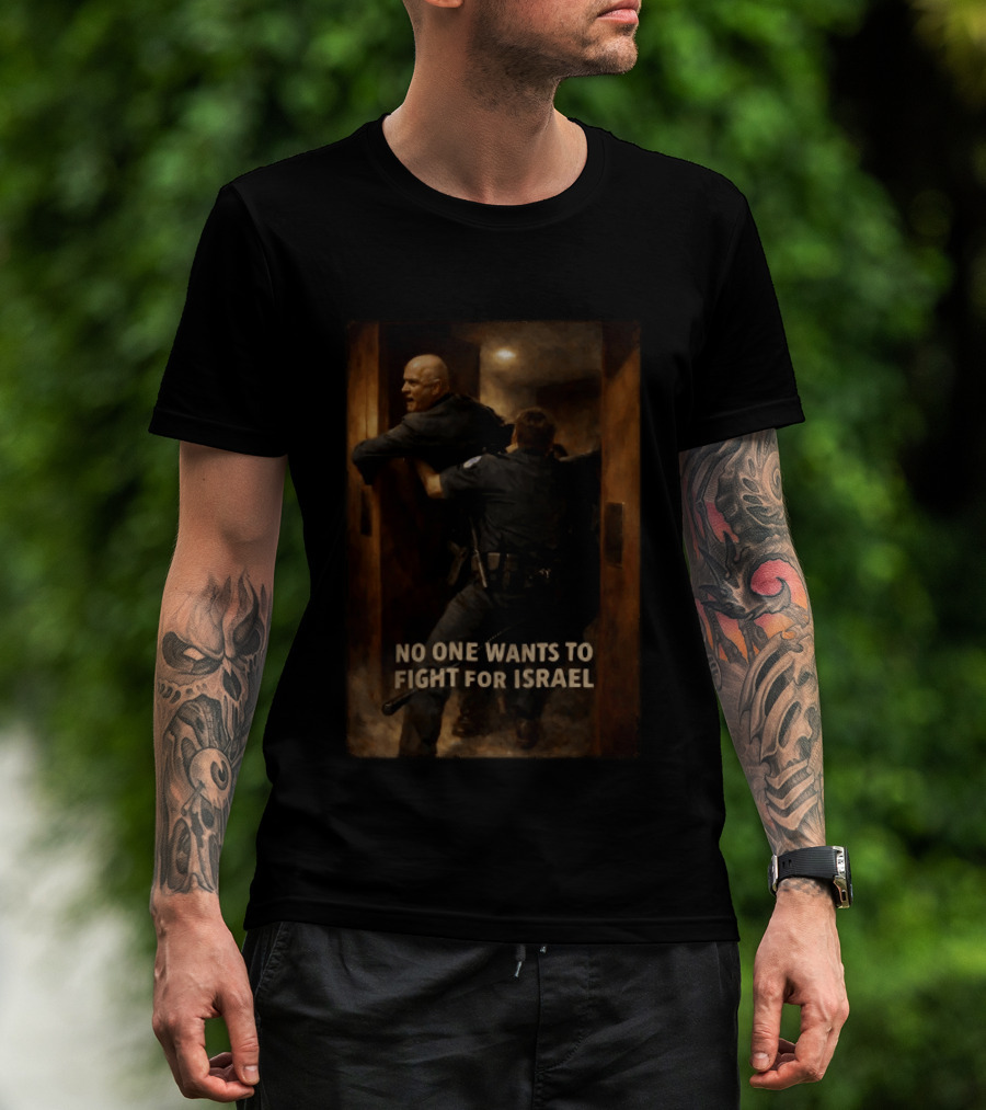 U.S. Marine Corps Sergeant Brian McGuinness No One Wants To Fight For Israel T-Shirt