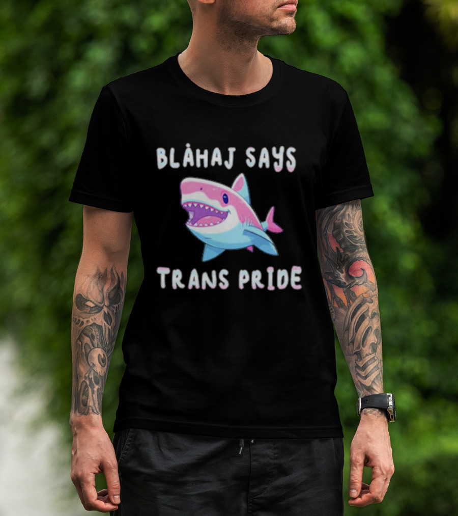 Blahaj Says Trans Pride Shark LGBTQ Support T-Shirt