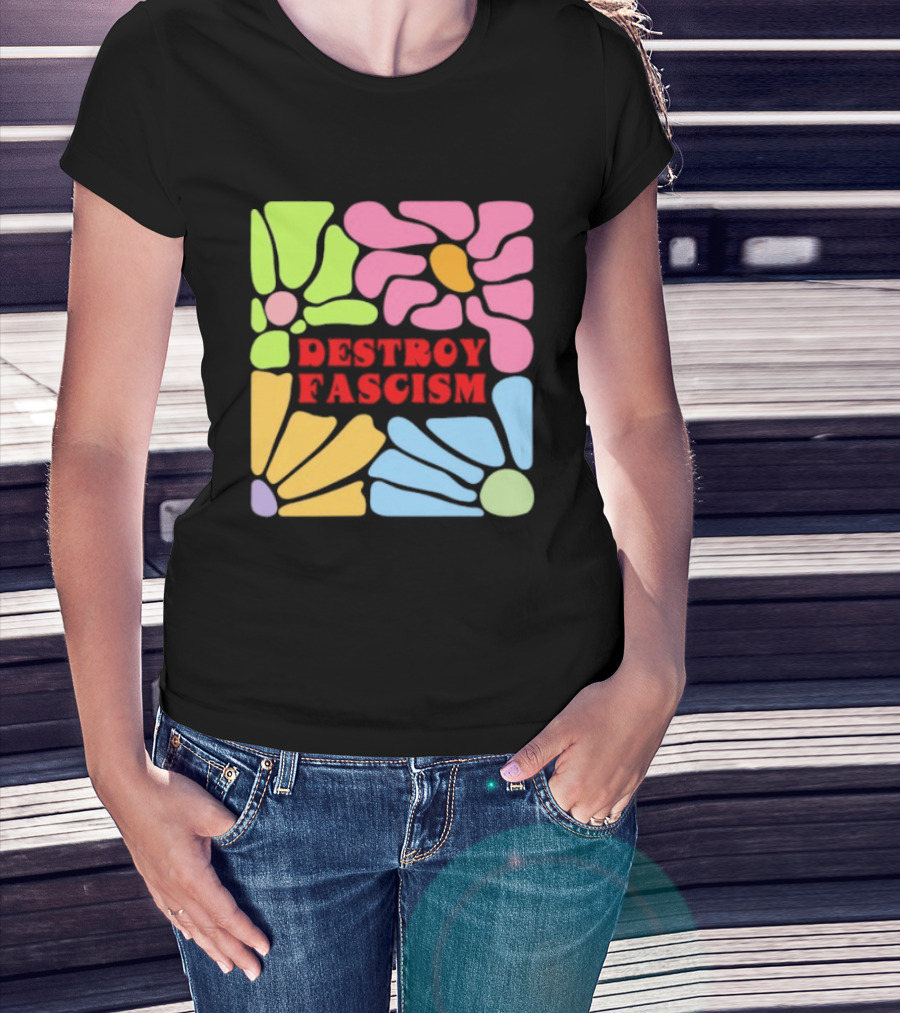 Destroy Fascism Flower Power Bold Colorful T-Shirt