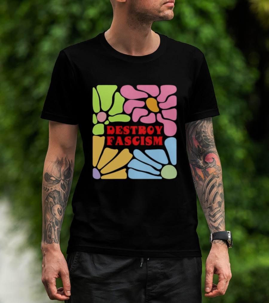 Destroy Fascism Flower Power Bold Colorful T-Shirt