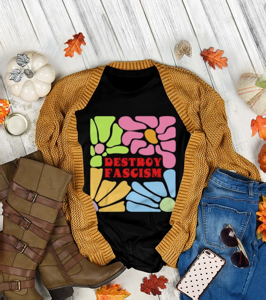 Destroy Fascism Flower Power Bold Colorful T-Shirt