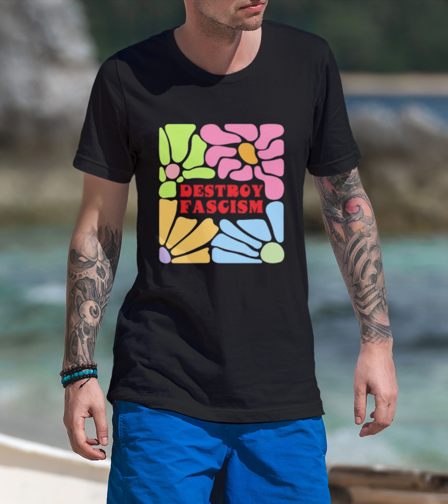 Destroy Fascism Flower Power Bold Colorful T-Shirt