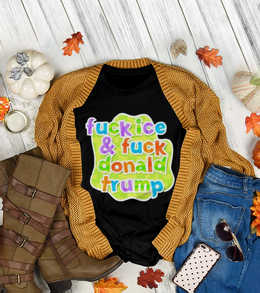 Fuck ICE and fuck Donald Trump Pokopia generator T-Shirt