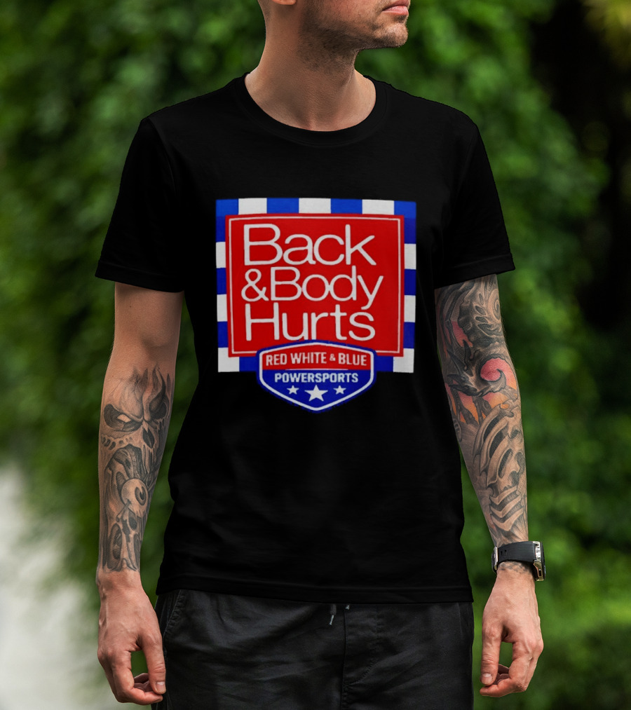 Back And Body Hurts Red White And Blue Powersports T-Shirt
