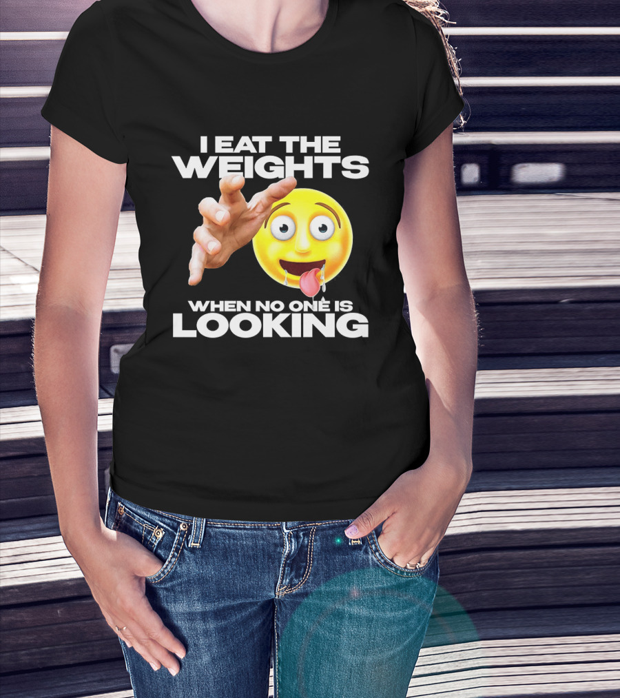 I Eat The Weights Emoji Workout Humor When No One Is Looking T-Shirt