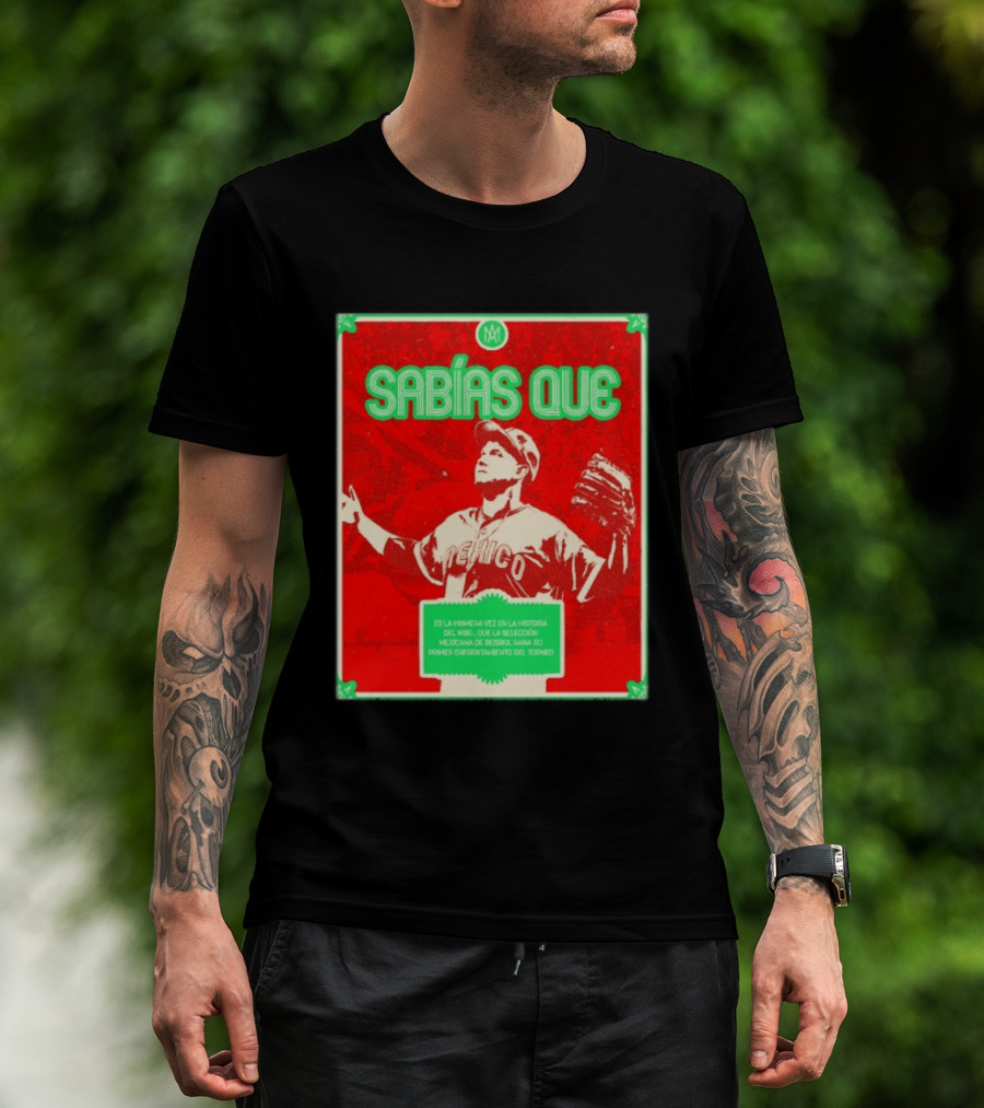 Sabías Que México World Baseball Classic 2026 Primera Vez Historia WBC Selección Mexicana Béisbol Gana Primer Enfrentamiento Torneo T-Shirt