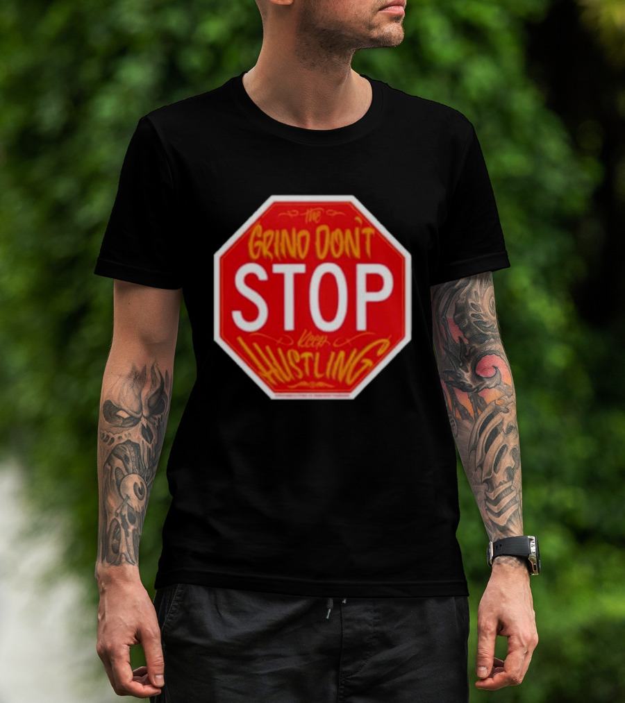 The Grind Don't Stop Keep Hustling Streetwise T-Shirt