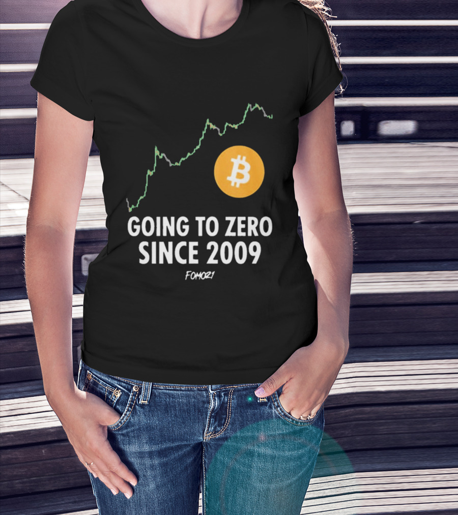 Bitcoin Going To Zero Since 2009 FOMO21 T-Shirt