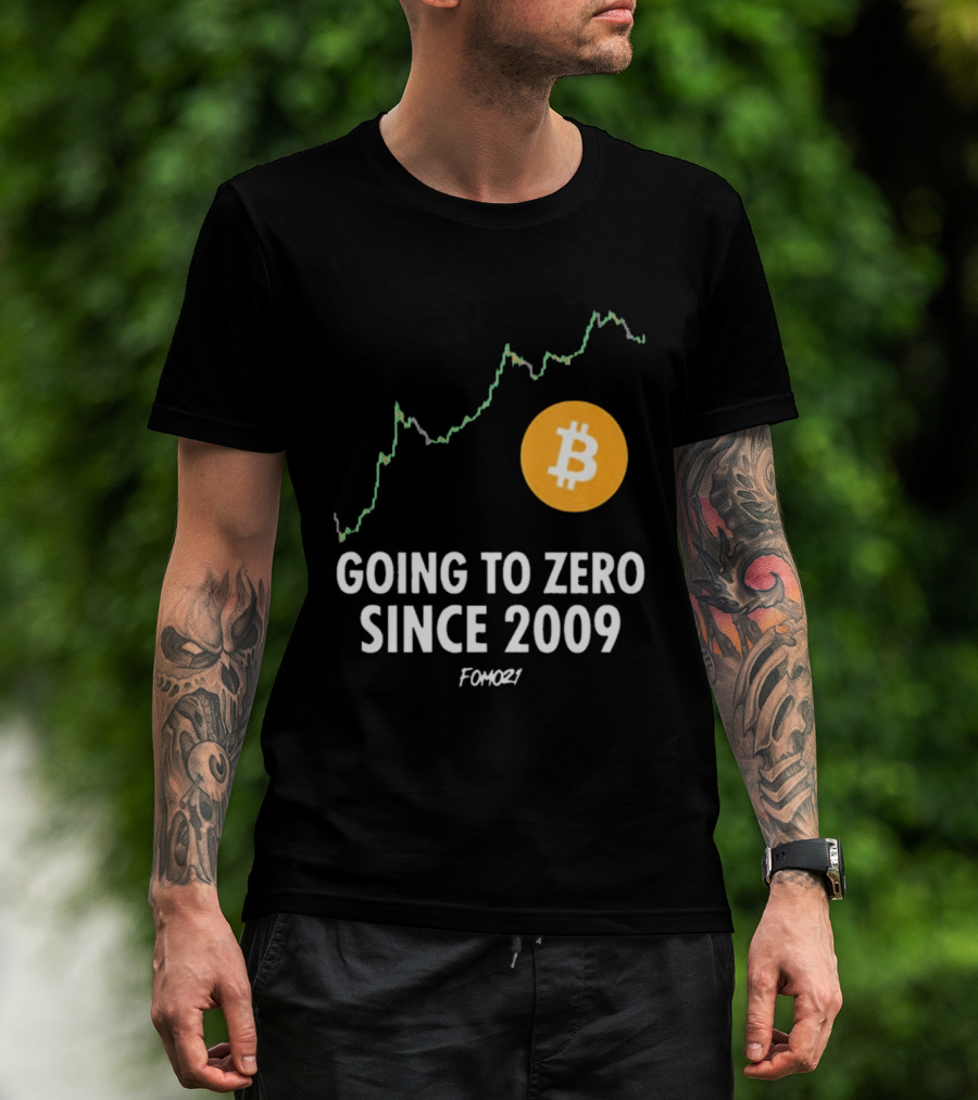 Bitcoin Going To Zero Since 2009 FOMO21 T-Shirt