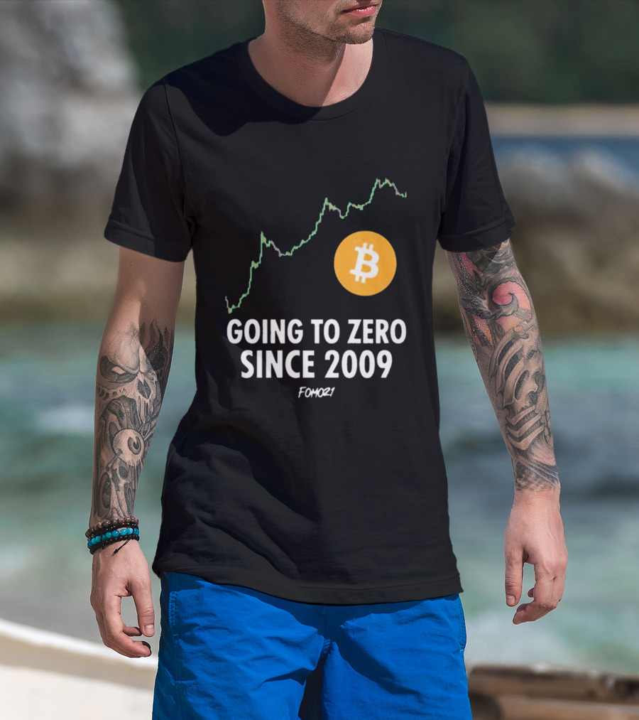 Bitcoin Going To Zero Since 2009 FOMO21 T-Shirt