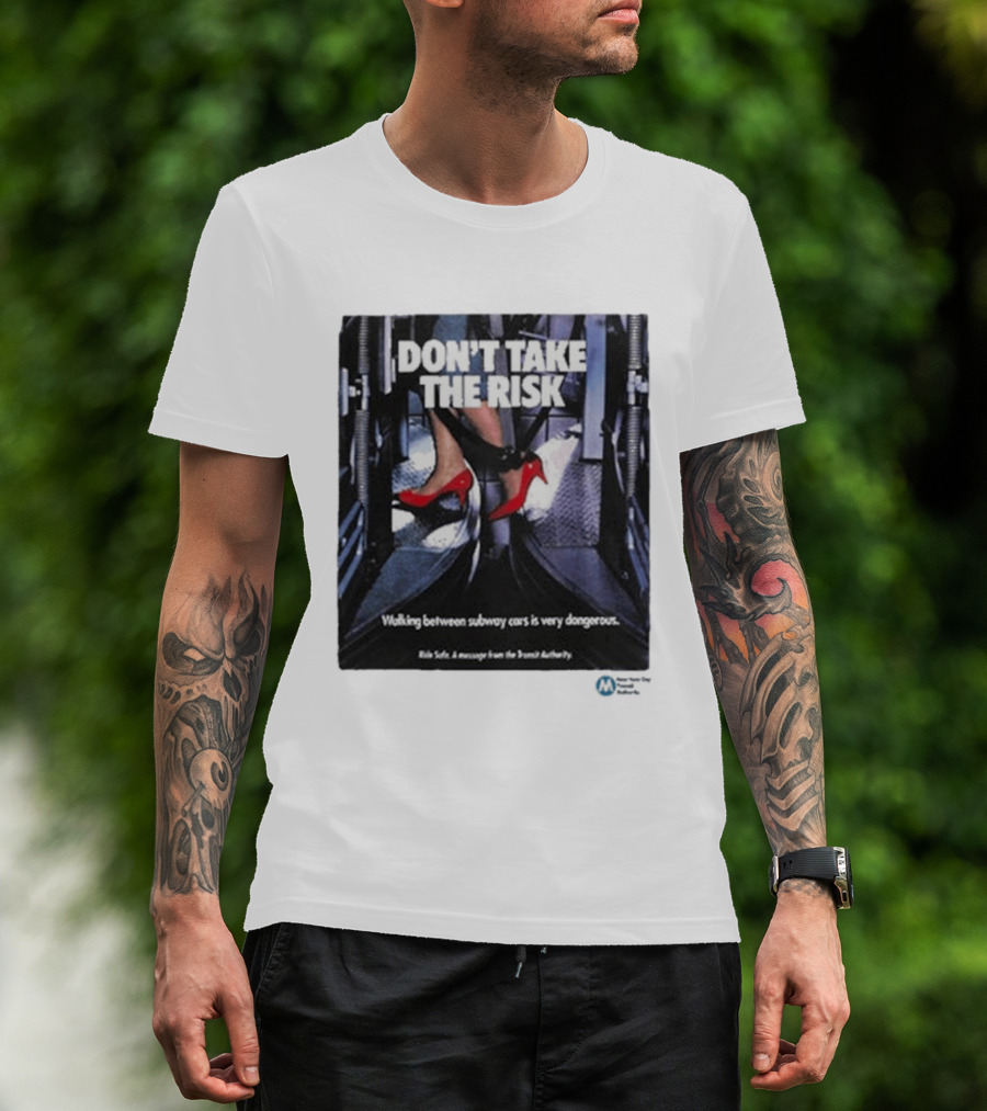 Don't Take The Risk Subway Safety Message Transit Authority T-Shirt