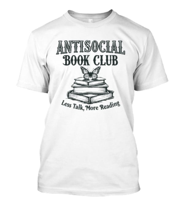 Antisocial Book Club Less Talk More Reading Butterfly Stack T-Shirt