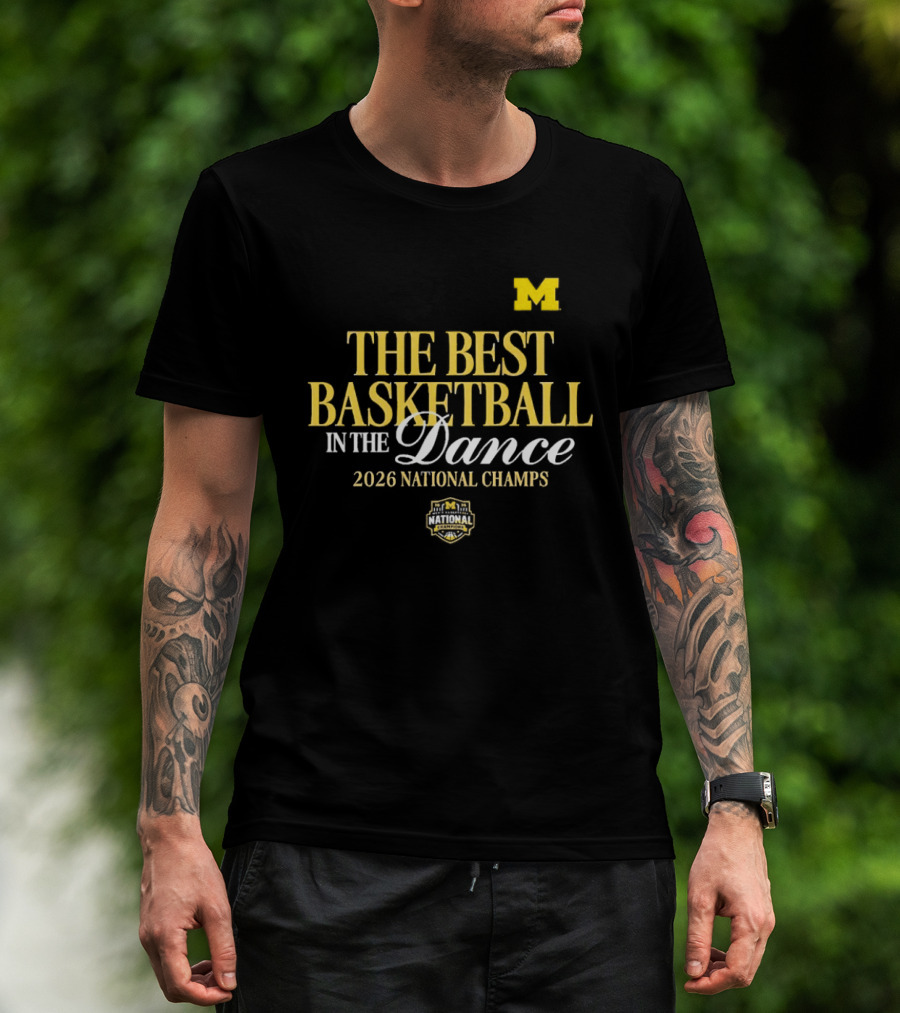 The Best Basketball In The Dance Michigan Wolverines 2026 National Champs T-Shirt