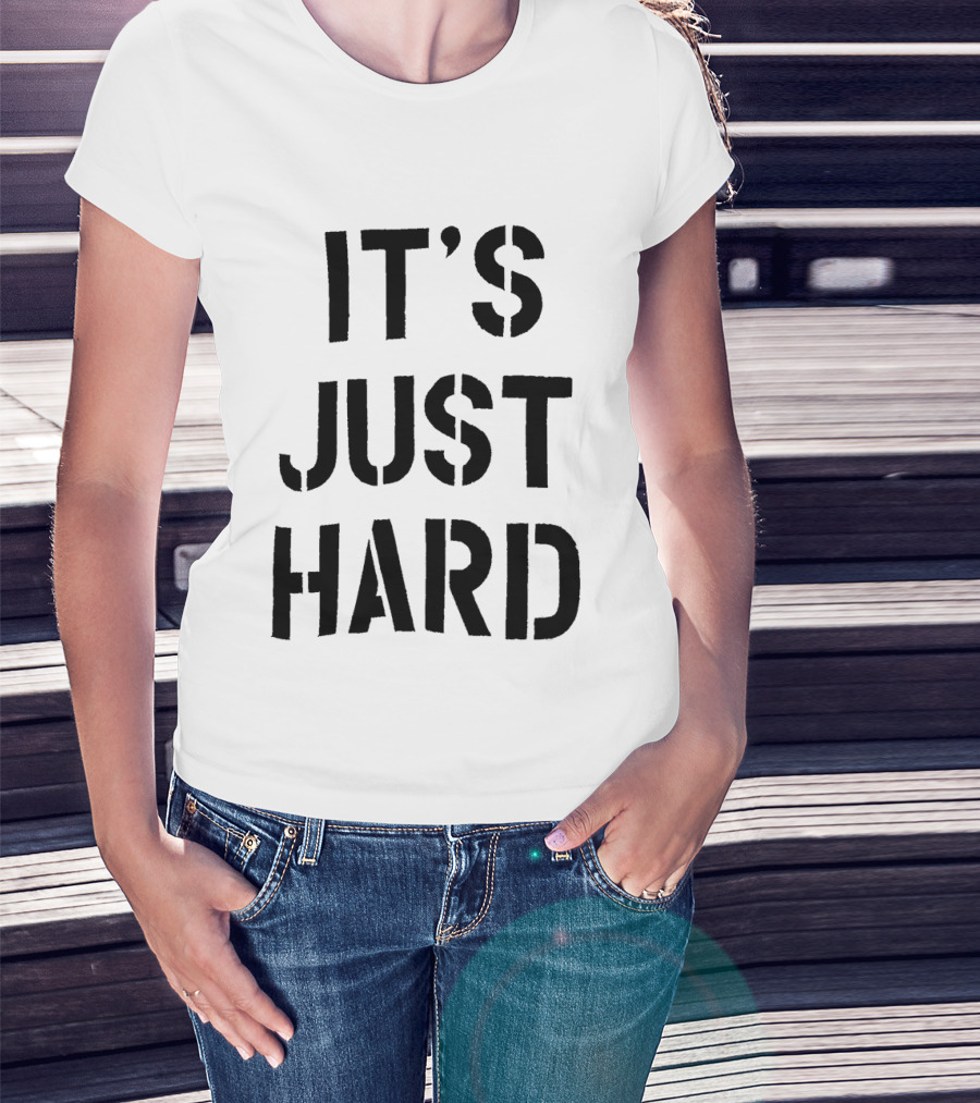 It's Just Hard Bold Black T-Shirt