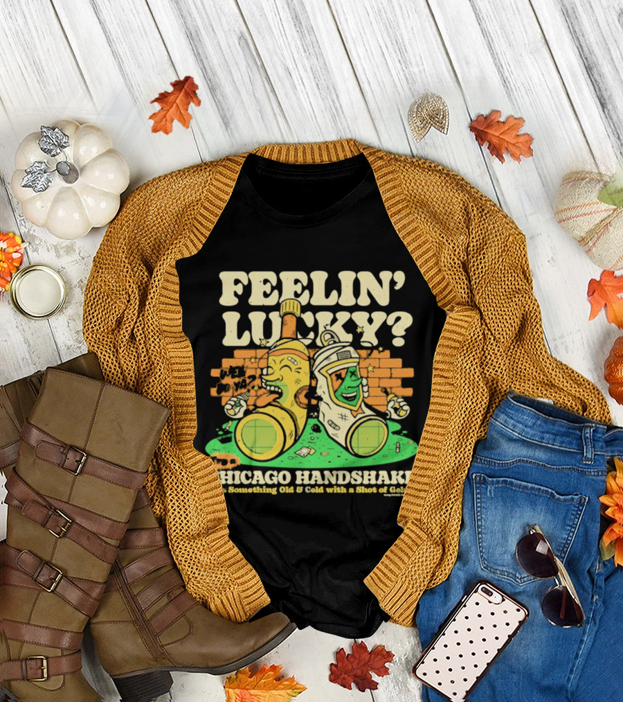 Feelin' Lucky Chicago Handshake Celebrating a True Taste T-Shirt