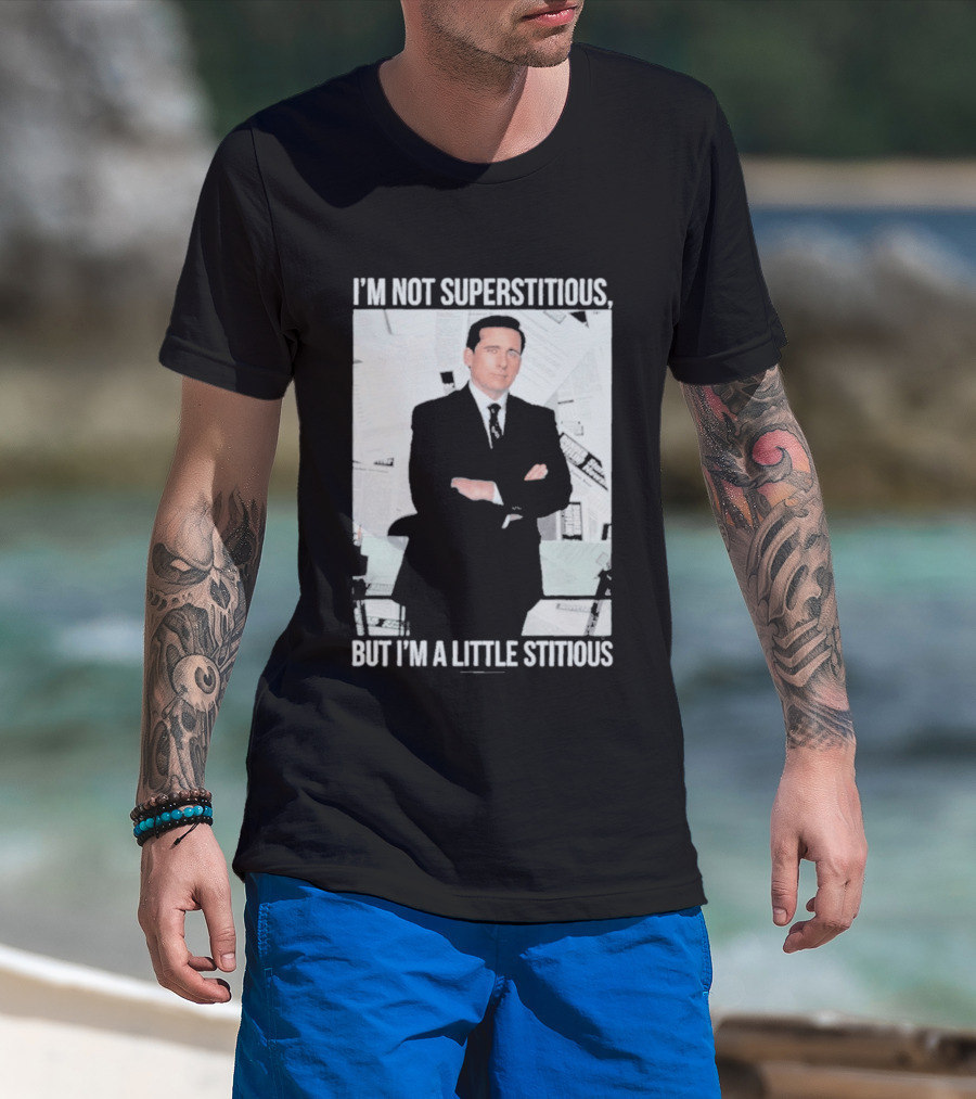 I'm Not Superstitious But I'm A Little Stitious Michael Scott The Office T-Shirt
