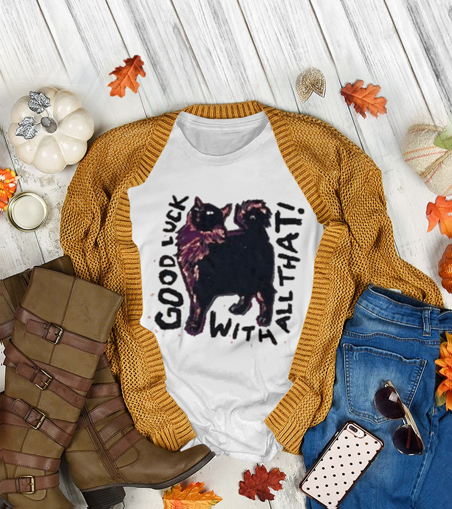 Good Luck with All That Cat Image T-Shirt