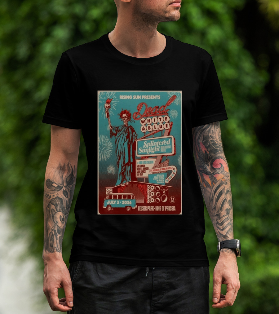 Rising Sun Presents Dead White And Blue Splintered Sunlight Grateful Dead Tribute July 3 2026 Heuser Park King Of Prussia T-Shirt