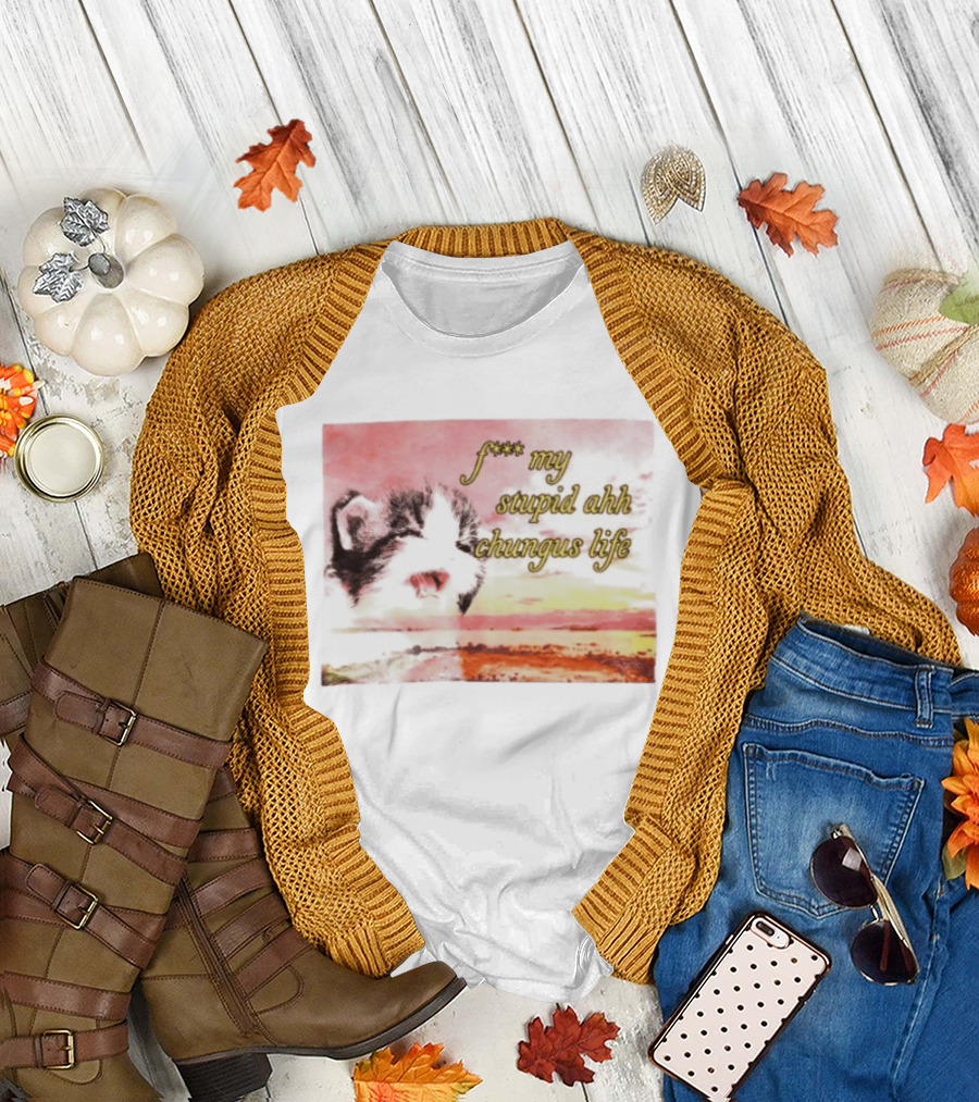 F*** My Stupid Ahh Chungus Life Cat T-Shirt