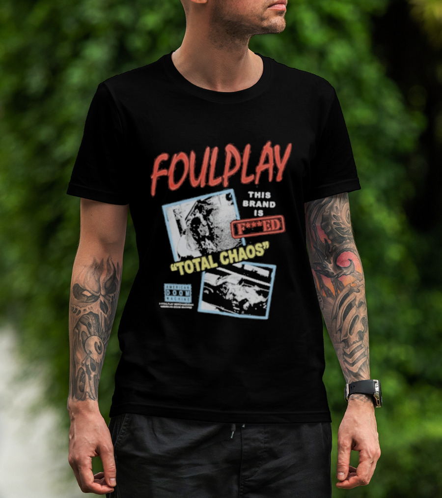 Foulplay Brand Is Fucked Total Chaos T-Shirt