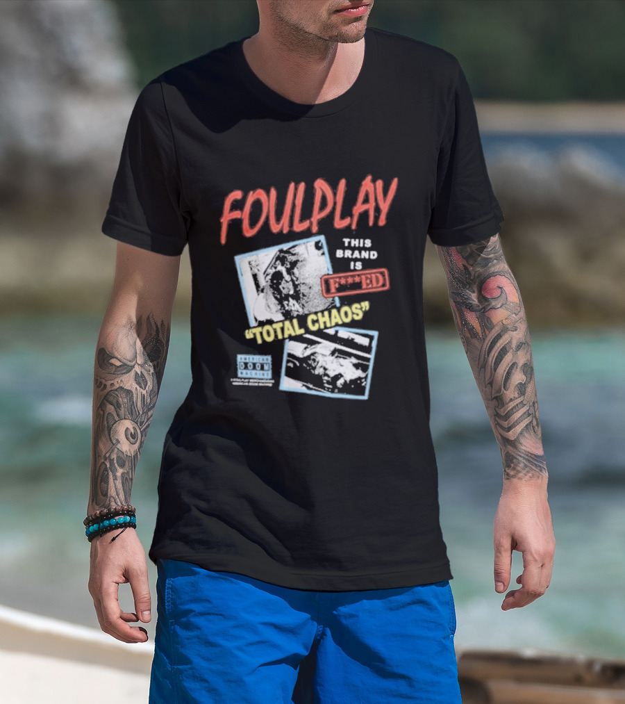 Foulplay Brand Is Fucked Total Chaos T-Shirt