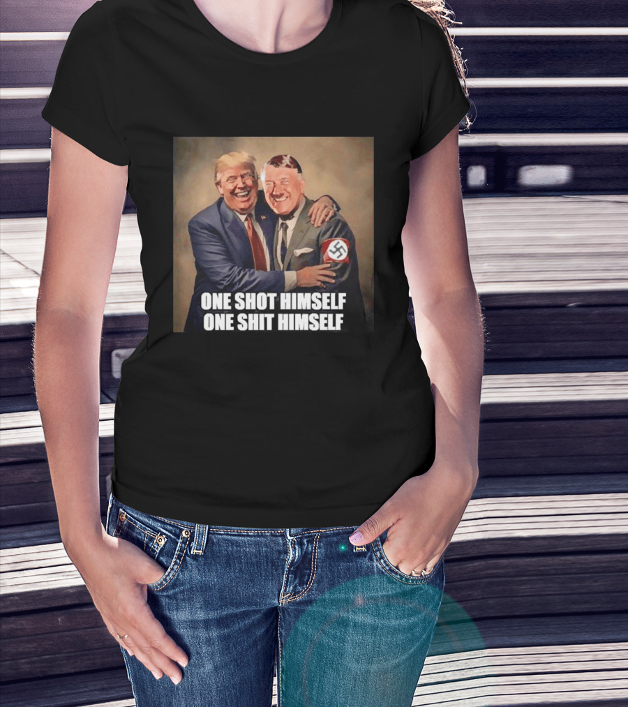 One Shot Himself One Shit Himself Trump And Hitler T-Shirt