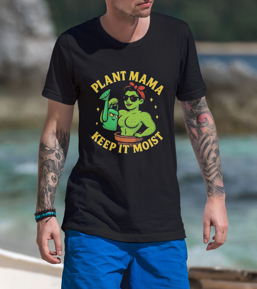 Plant Mama Cactus With Watering Can Keep It Moist T-Shirt