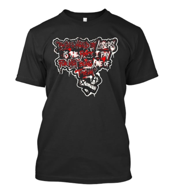 Being Hated By Losers Is The Price I Pay For Not Being One Of Them Fist Graffiti T-Shirt