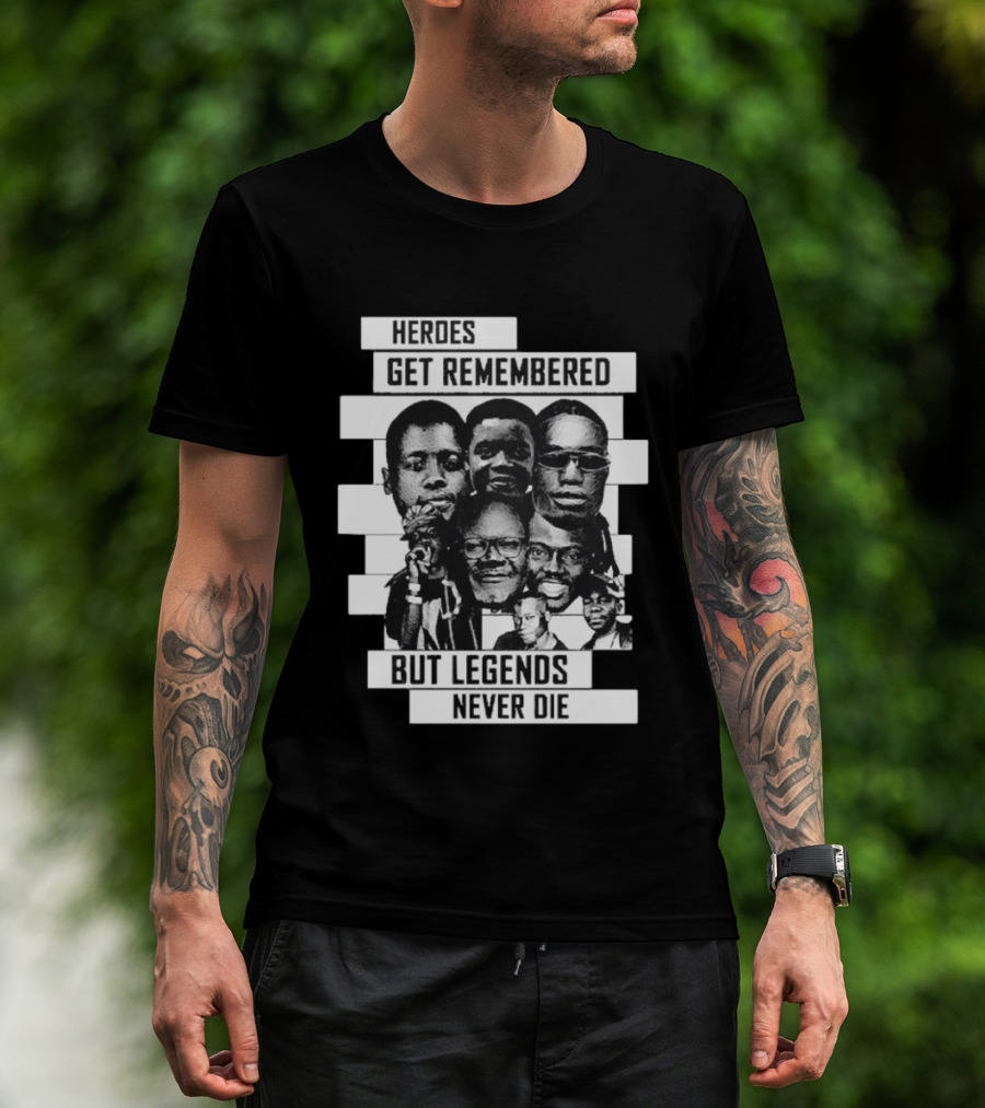 Heroes Get Remembered But Legends Never Die Black Lives Matter T-Shirt
